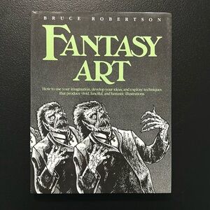 Vintage Book - Fantasy Art, Bruce Robertson, 1988, Hardback, Technique, Mythical